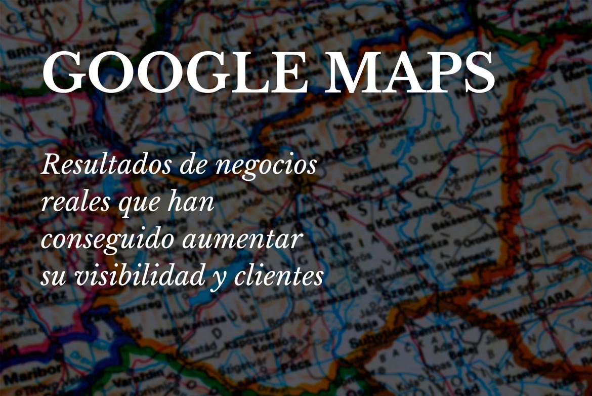Cómo Google Maps ha ayudado a diferentes negocios. Casos reales